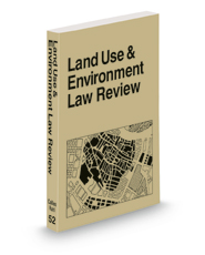 Land Use and Environment Law Review, 2021 ed.