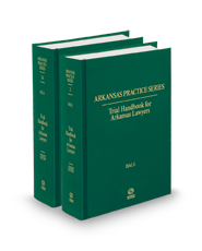 Trial Handbook for Arkansas Lawyers, 4th (Vol. 3 & 3A, Arkansas Practice Series)