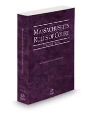 Massachusetts Rules of Court - State, 2022 ed. (Vol. I, Massachusetts Court Rules)