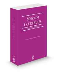 Missouri Court Rules - Circuit, 2023 ed. (Vol. III, Missouri Court Rules)