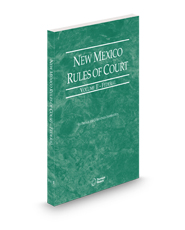 New Mexico Rules of Court - Federal, 2025 ed. (Vol. II, New Mexico Court Rules)