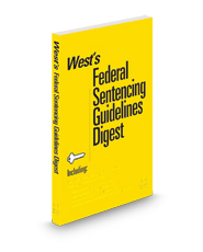 West's Federal Sentencing Guidelines Digest, 2024 ed. (Key Number Digest®)