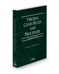 Virginia Court Rules and Procedure - State, 2025 ed. (Vol. I, Virginia Court Rules)