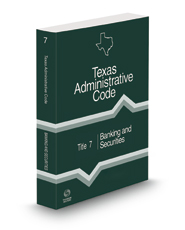 Banking and Securities, 2023 ed. (Title 7, Texas Administrative Code)