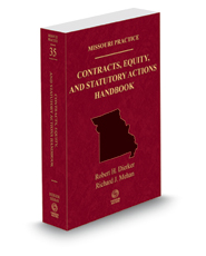Contracts, Equity, and Statutory Actions Handbook, 2021 ed. (Vol. 35, Missouri Practice Series)