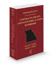 Contracts, Equity, and Statutory Actions Handbook, 2023 ed. (Vol. 35, Missouri Practice Series)
