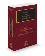 Nebraska Jury Instructions—Civil & Criminal 2d, 2022-2023 ed. (Vol. 1, Nebraska Practice Series)