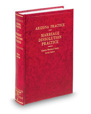 Marriage Dissolution Practice (Vol. 3, Arizona Practice Series)