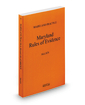 Maryland Rules of Evidence, 2013-2014 ed. (Vol. 7, Maryland Practice Series)