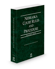 Nebraska Court Rules and Procedure - State, 2024 ed. (Vol. I, Nebraska Court Rules)