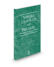 Nebraska Court Rules and Procedure - Federal, 2024 ed. (Vol. II, Nebraska Court Rules)