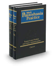 Probate and Estate Administration with Forms, 5th (Vols. 19 and 19A, West's® Pennsylvania Practice)