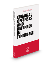 Criminal Offenses and Defenses in Tennessee, 2024-2025 ed. (The Tennessee Handbook Series)