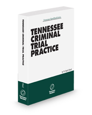 Tennessee Criminal Trial Practice, 2024-2025 ed.