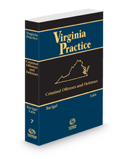 Criminal Offenses and Defenses in Virginia, 2024-2025 ed. (Vol. 7, Virginia Practice Series™)