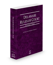 Delaware Rules of Court - State, 2024 ed. (Vol. I, Delaware Court Rules)