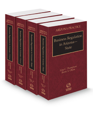 Business Regulation in Arizona, 2022 ed. (Vols. 10 & 10A, Arizona Practice Series)