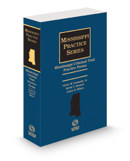 Mississippi Criminal Trial Practice Forms, 2023 ed. (Mississippi Practice Series)