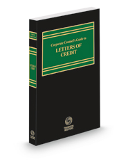 Corporate Counsel's Guide to Letters of Credit, 2021-2022 ed.