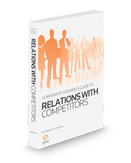 Corporate Counsel's Guide to Relations with Competitors, 2024-2025 ed.