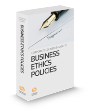 Corporate Counsel's Guide to Business Ethics Policies, 2024 ed.