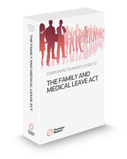 Corporate Counsel's Guide to the Family and Medical Leave Act, 2025-1 ed.