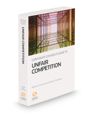 Corporate Counsel's Guide to Unfair Competition, 2021-2022 ed.