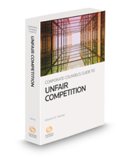 Corporate Counsel's Guide to Unfair Competition, 2022-2023 ed.