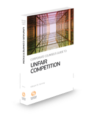 Corporate Counsel's Guide to Unfair Competition, 2023-2024 ed.