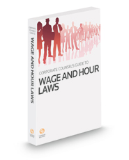 Corporate Counsel's Guide to the Wage and Hour Laws, 2022 ed.