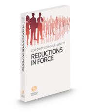 Corporate Counsel's Guide to Reductions in Force, 2022-2023 ed.