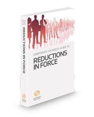 Corporate Counsel's Guide to Reductions in Force, 2024 ed.