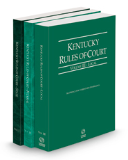 Kentucky Rules of Court - State, Federal, and Local, 2023 ed. (Vols. I-III, Kentucky Court Rules)