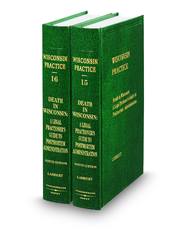 Death in Wisconsin: A Legal Practitioner's Guide to Postmortem Administration, 9th (Vol. 15-16, Wisconsin Practice Series)