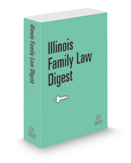 Illinois Family Law Digest, 2022 ed. (Key Number Digest®)