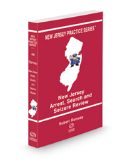 New Jersey Arrest, Search and Seizure Review, 2022-2023 ed. (Vol. 48, New Jersey Practice Series) New Jersey Arrest, Search and Seizure Review, 2022-2023 ed. (Vol. 48, New Jersey Practice Series)