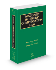 Wisconsin Workers' Compensation Law, 2023 ed. (Vol. 17, Wisconsin Practice Series)