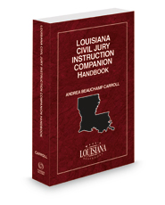 Louisiana Civil Jury Instruction Companion Handbook, 2021-2022 ed.