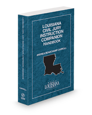 Louisiana Civil Jury Instruction Companion Handbook, 2023 ed.