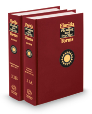 Florida Pleading and Practice Forms, Volumes 11A-11B