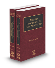 Arizona Construction Law Annotated, 2023-2024 ed. (Vols. 14-14A Arizona Practice Series)
