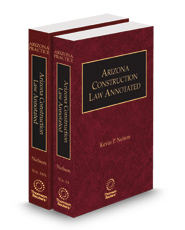 Arizona Construction Law Annotated, 2024-2025 ed. (Vols. 14-14A Arizona Practice Series)