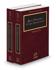 Real Property Code Annotated, 2022-2023 ed. (Vol. 27-27A, Indiana Practice Series)