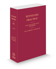 Civil Jury Instruction Handbook, 2022 ed. (Vol. 8A, Tennessee Practice Series)