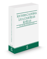 Southern California Local Court Rules - Superior Courts KeyRules, 2023 revised ed. (Vol. IIIJ, California Court Rules)