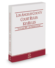 Los Angeles County Court Rules - Superior Courts KeyRules, 2022 ed. (Vol. IIIF, California Court Rules)