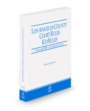 Los Angeles County Court Rules - Superior Courts KeyRules, 2024 revised ed. (Vol. IIIF, California Court Rules)