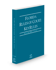 Florida Rules of Court - Local KeyRules, 2022 ed. (Vol. IIIA, Florida Court Rules)