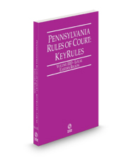 Pennsylvania Rules of Court - Local Eastern KeyRules, 2023 revised ed. (Vol. IIID, Pennsylvania Court Rules)