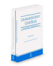 Los Angeles County Court Rules - Superior Courts and KeyRules, 2024 revised ed. (Vols. IIIE & IIIF, California Court Rules)